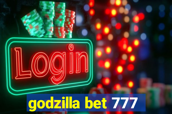 godzilla bet 777